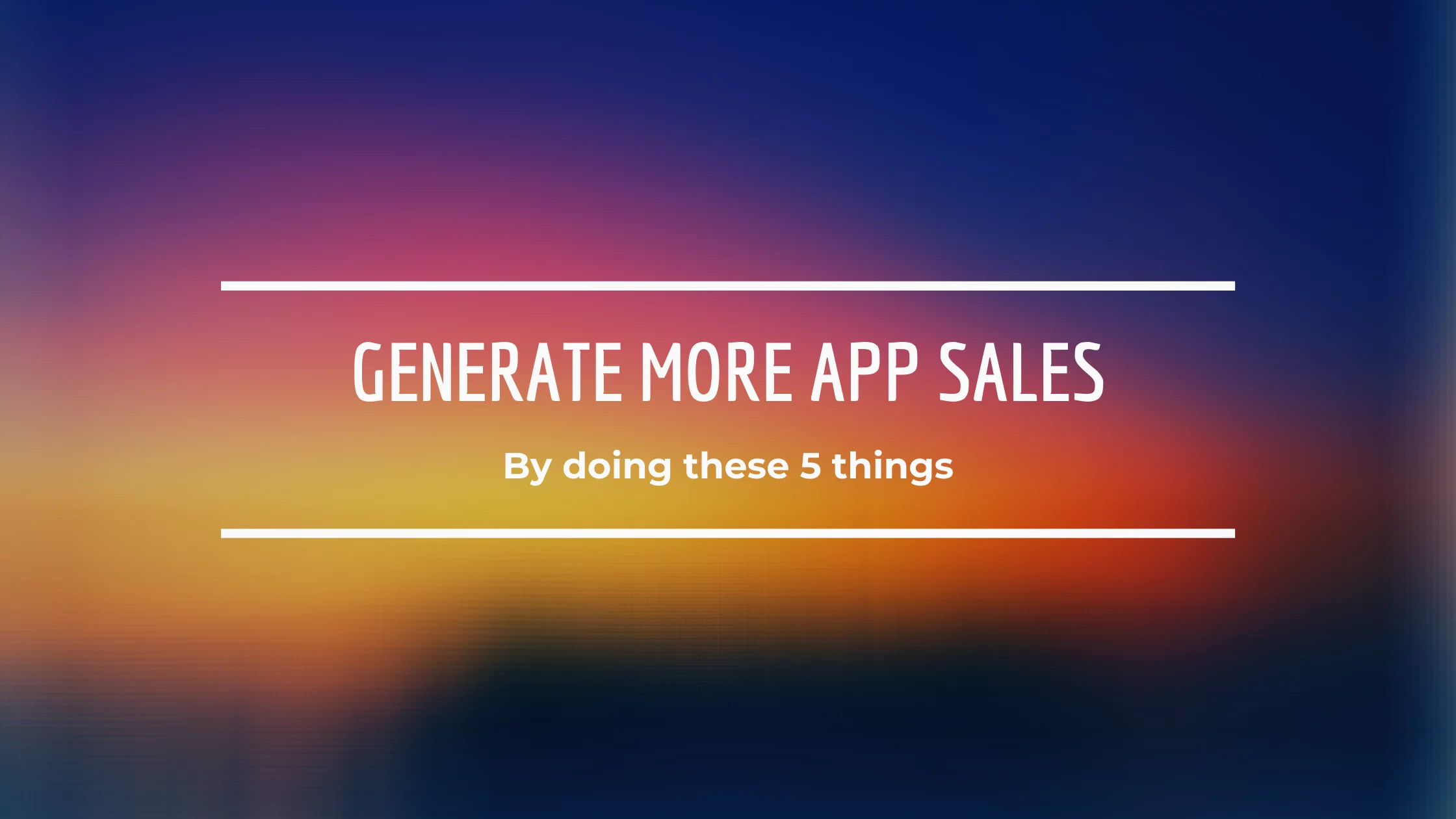 Generate more app sales by doing these 5 things | Tapadoo